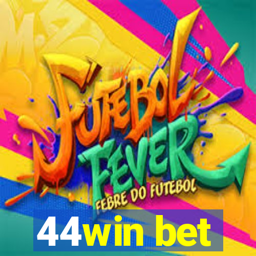 44win bet